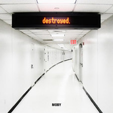 Moby – Destroyed