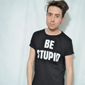 Be Stupid