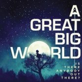 A Great Big World – Is Anybody Out There