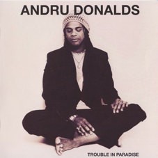Andru Donalds – Trouble In Paradise